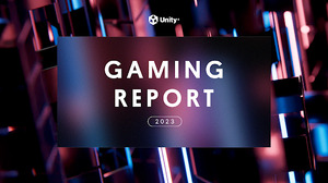 「Unityゲーミングレポート2023」公開―経済の逆風吹き荒れる2022年を乗越えたゲーム業界の回復力が明らかに 画像